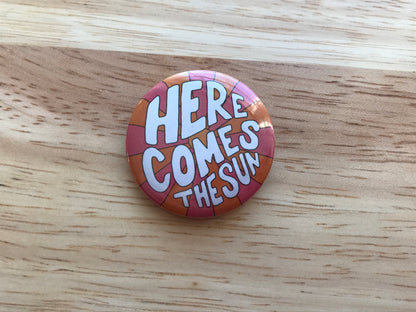 Here Comes The Sun 32mm Button Badge