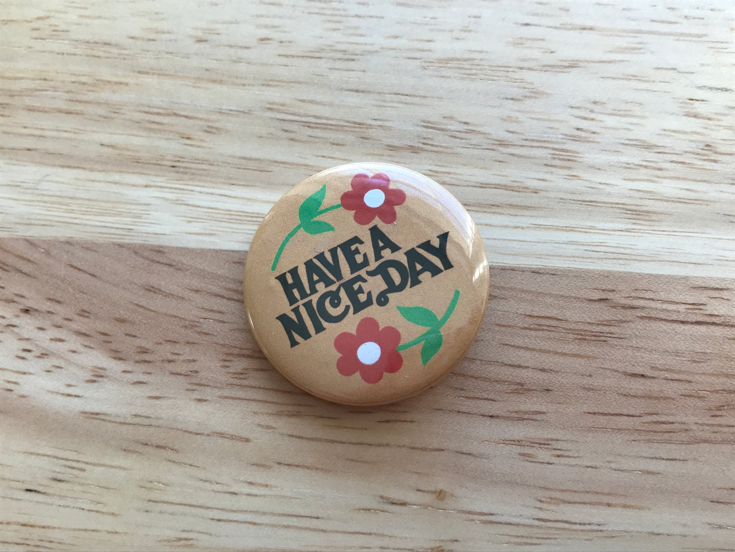 Have a Nice Day 32mm Button Badge