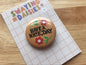 Have a Nice Day 32mm Button Badge