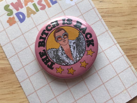 The B*tch is Back (Elton) 32mm Button Badge